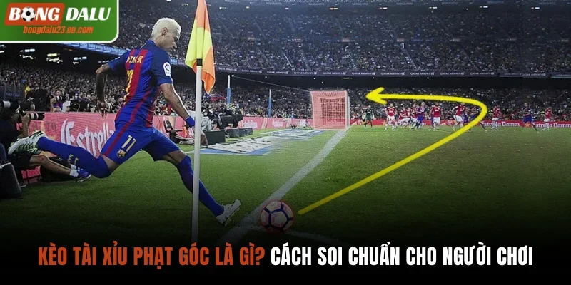 Kèo tài xỉu phạt góc
